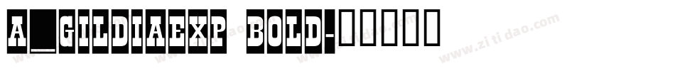 a_GildiaExp Bold字体转换